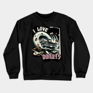 I Love Donuts - Classic American Muscle Car - Hot Rod and Rat Rod Rockabilly Retro Collection Crewneck Sweatshirt